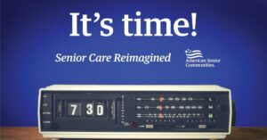 It's Time - Senior Care Reimagined